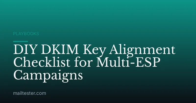 DIY DKIM Key Alignment Checklist for Multi-ESP Campaigns