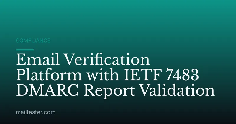 Email Verification Platform with IETF 7483 DMARC Report Validation