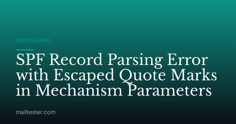 SPF Record Parsing Error with Escaped Quote Marks in Mechanism Parameters