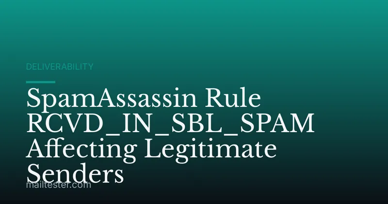 SpamAssassin Rule RCVD_IN_SBL_SPAM Affecting Legitimate Senders