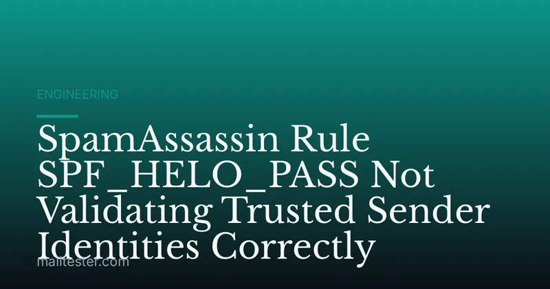 SpamAssassin Rule SPF_HELO_PASS Not Validating Trusted Sender Identities Correctly