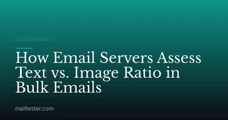How Email Servers Assess Text vs. Image Ratio in Bulk Emails