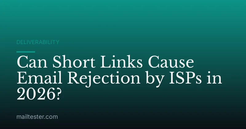 Can Short Links Cause Email Rejection by ISPs in 2026?