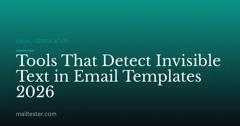 Tools That Detect Invisible Text in Email Templates 2026