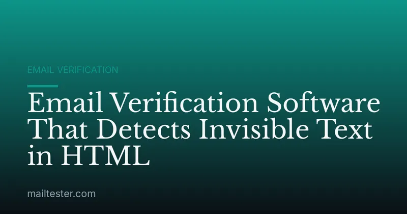 Email Verification Software That Detects Invisible Text in HTML
