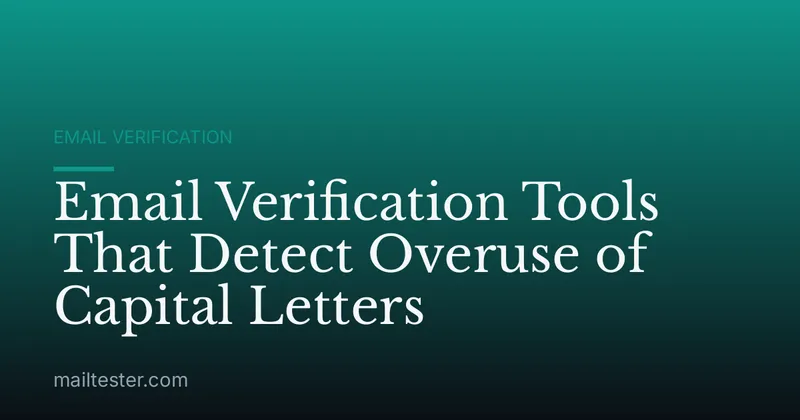 Email Verification Tools That Detect Overuse of Capital Letters