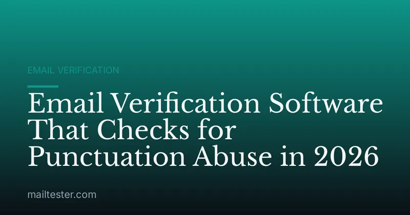 Email Verification Software That Checks for Punctuation Abuse in 2026
