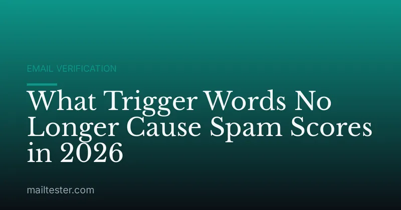 What Trigger Words No Longer Cause Spam Scores in 2026