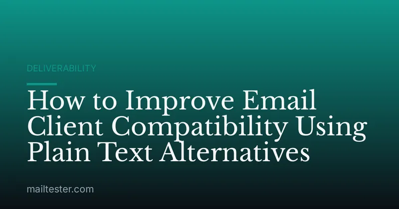 How to Improve Email Client Compatibility Using Plain Text Alternatives