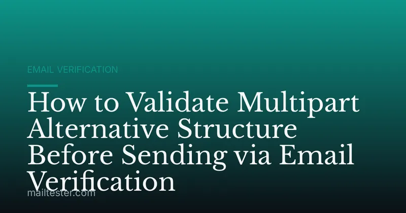 How to Validate Multipart Alternative Structure Before Sending via Email Verification