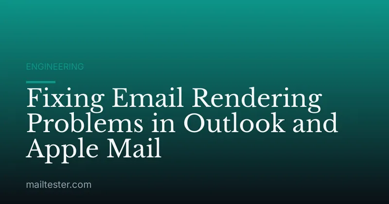 Fixing Email Rendering Problems in Outlook and Apple Mail