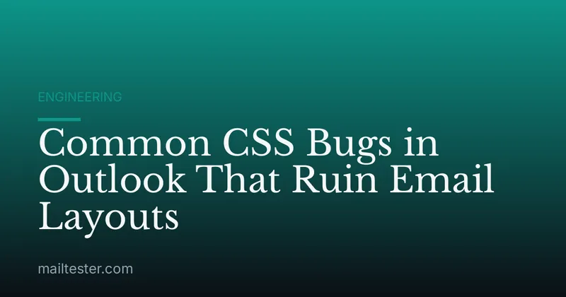 Common CSS Bugs in Outlook That Ruin Email Layouts