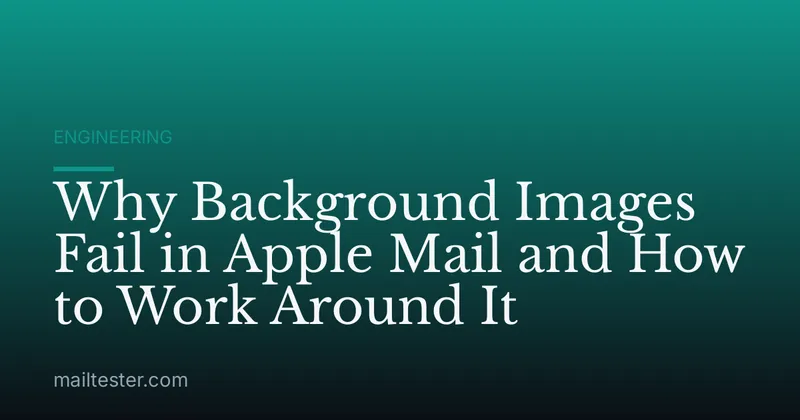Why Background Images Fail in Apple Mail and How to Work Around It