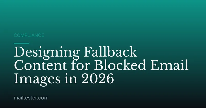 Designing Fallback Content for Blocked Email Images in 2026