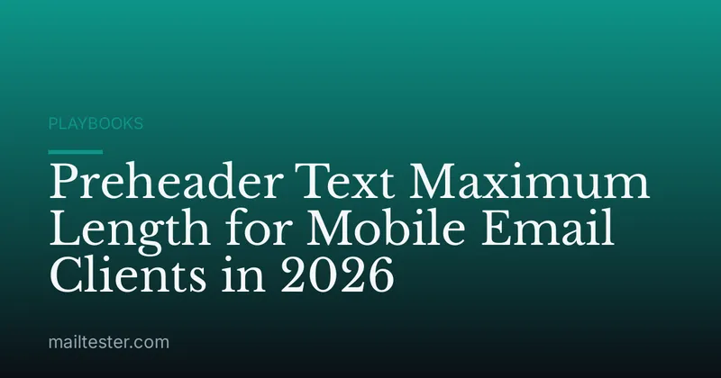 Preheader Text Maximum Length for Mobile Email Clients in 2026