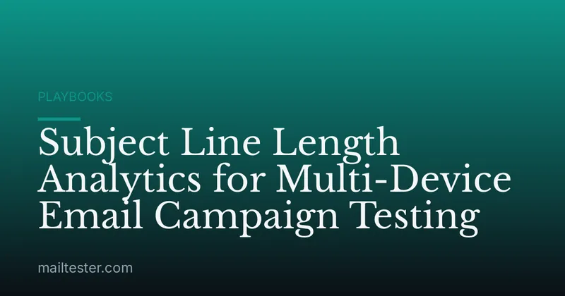 Subject Line Length Analytics for Multi-Device Email Campaign Testing