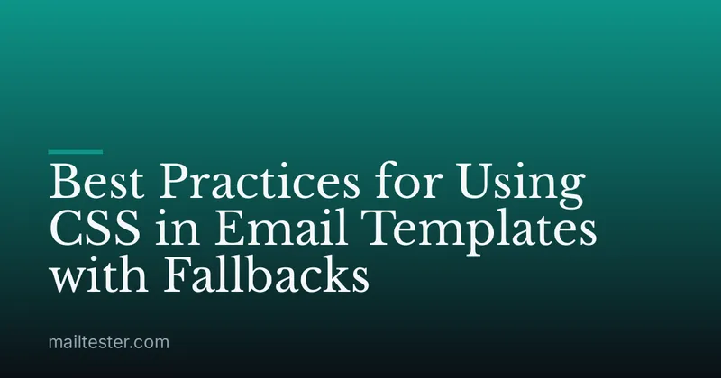 Best Practices for Using CSS in Email Templates with Fallbacks