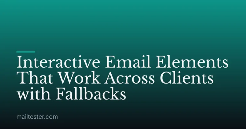 Interactive Email Elements That Work Across Clients with Fallbacks