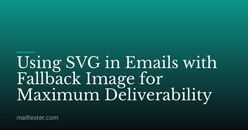 Using SVG in Emails with Fallback Image for Maximum Deliverability
