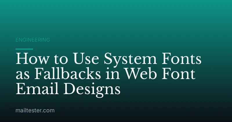 How to Use System Fonts as Fallbacks in Web Font Email Designs