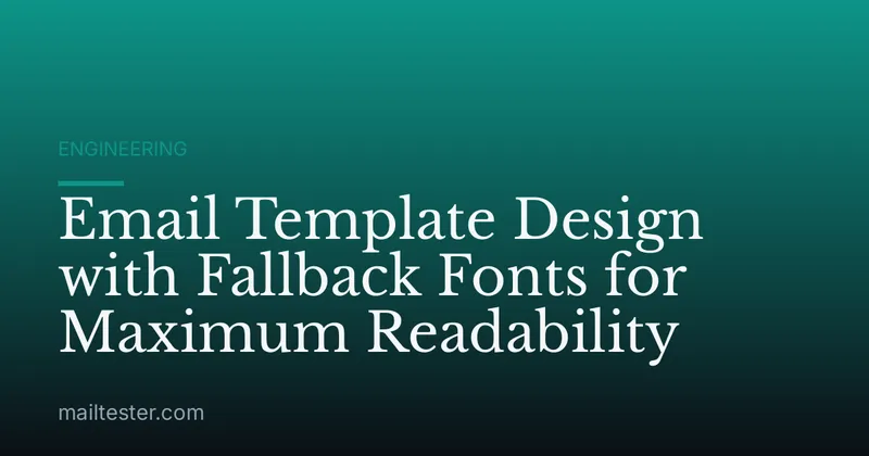 Email Template Design with Fallback Fonts for Maximum Readability