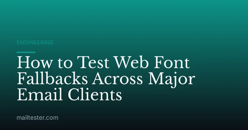 How to Test Web Font Fallbacks Across Major Email Clients