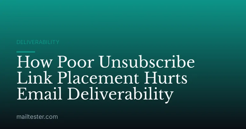 How Poor Unsubscribe Link Placement Hurts Email Deliverability