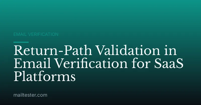Return-Path Validation in Email Verification for SaaS Platforms