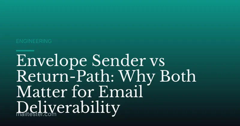 Envelope Sender vs Return-Path: Why Both Matter for Email Deliverability