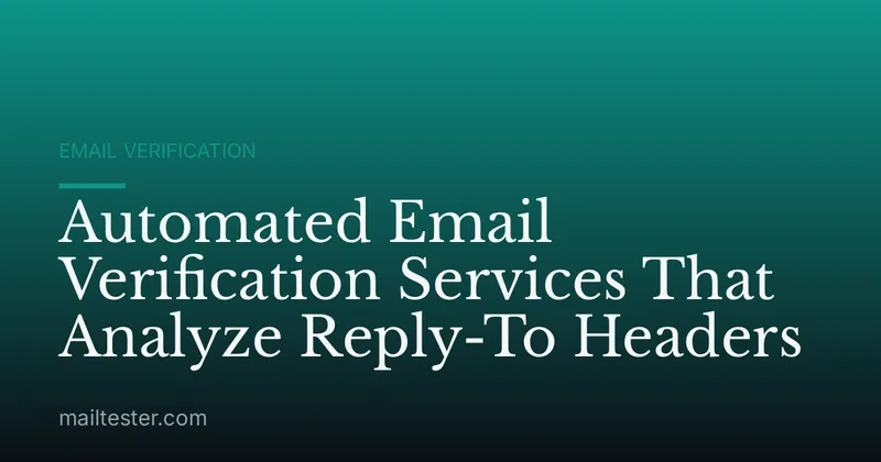 Automated Email Verification Services That Analyze Reply-To Headers