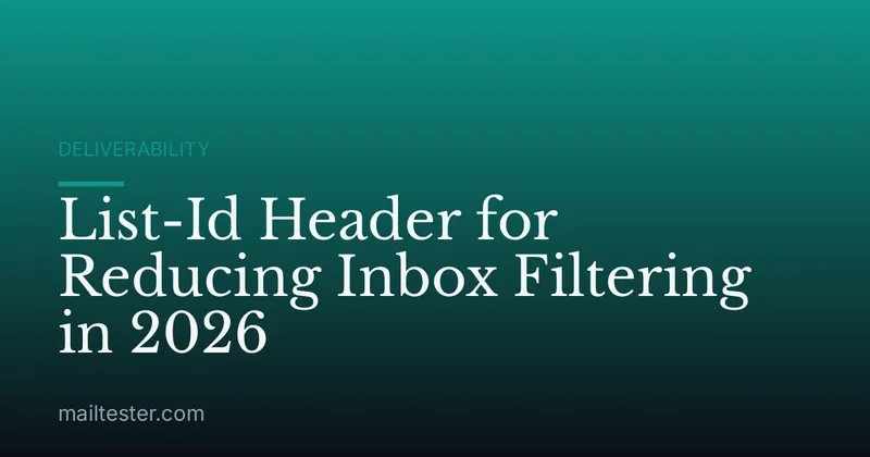 List-Id Header for Reducing Inbox Filtering in 2026