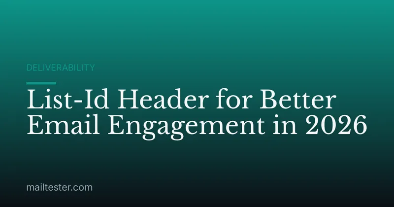 List-Id Header for Better Email Engagement in 2026