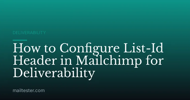 How to Configure List-Id Header in Mailchimp for Deliverability