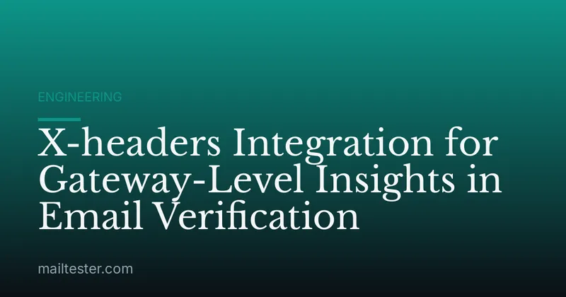 X-headers Integration for Gateway-Level Insights in Email Verification