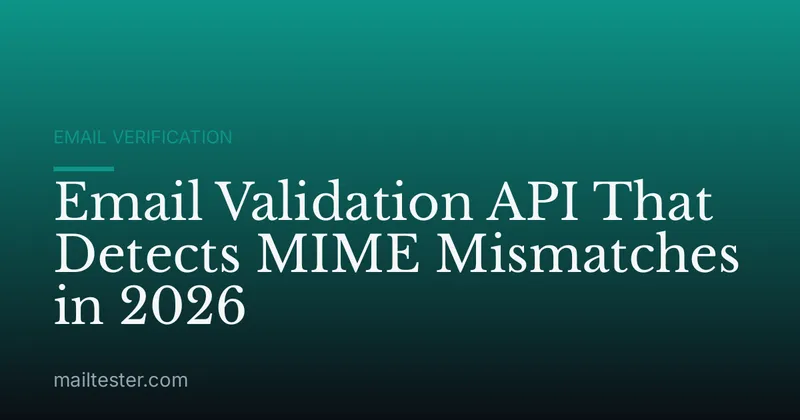 Email Validation API That Detects MIME Mismatches in 2026