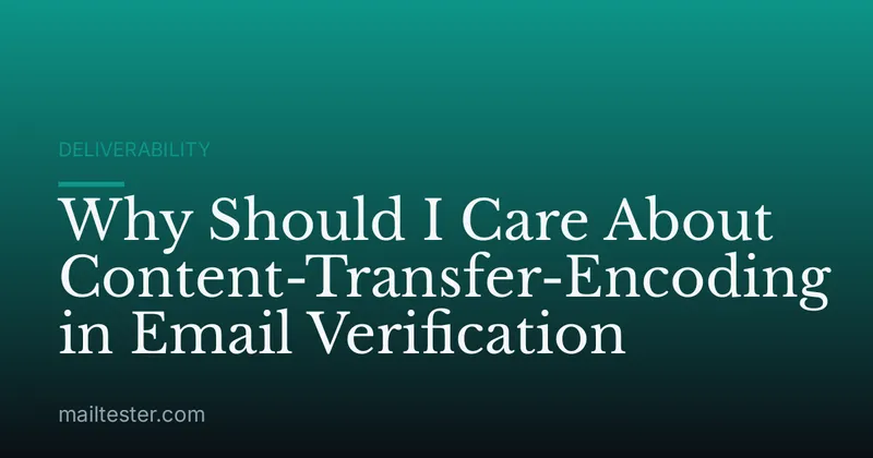 Why Should I Care About Content-Transfer-Encoding in Email Verification