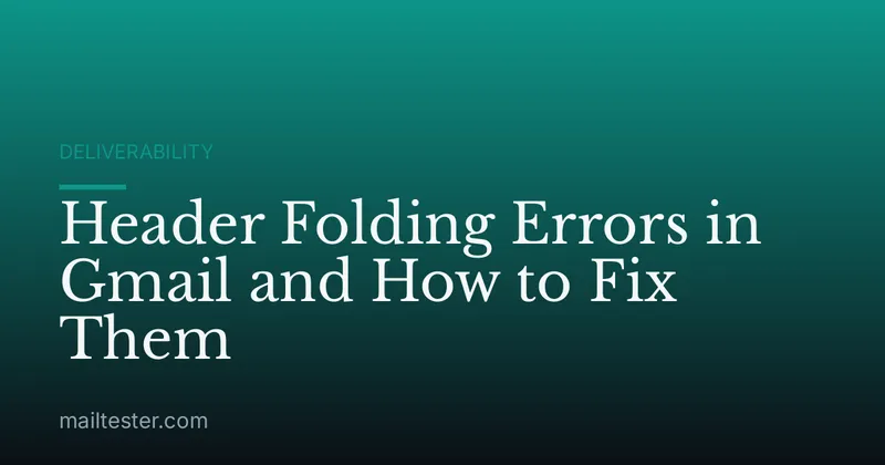 Header Folding Errors in Gmail and How to Fix Them