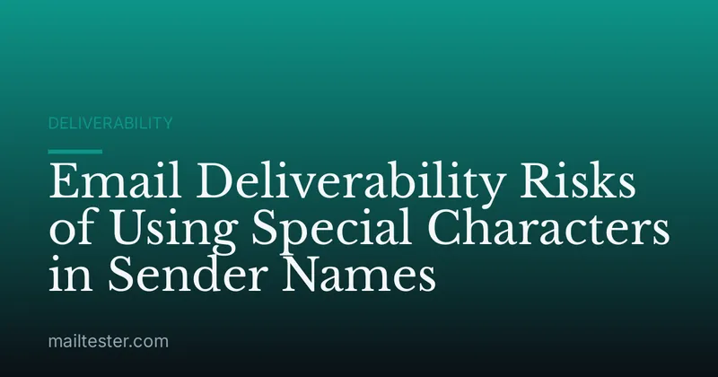 Email Deliverability Risks of Using Special Characters in Sender Names