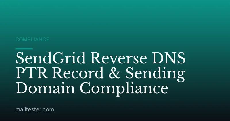 SendGrid Reverse DNS PTR Record & Sending Domain Compliance