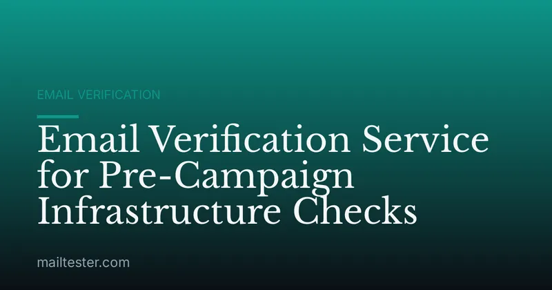 Email Verification Service for Pre-Campaign Infrastructure Checks