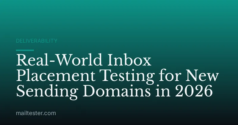 Real-World Inbox Placement Testing for New Sending Domains in 2026