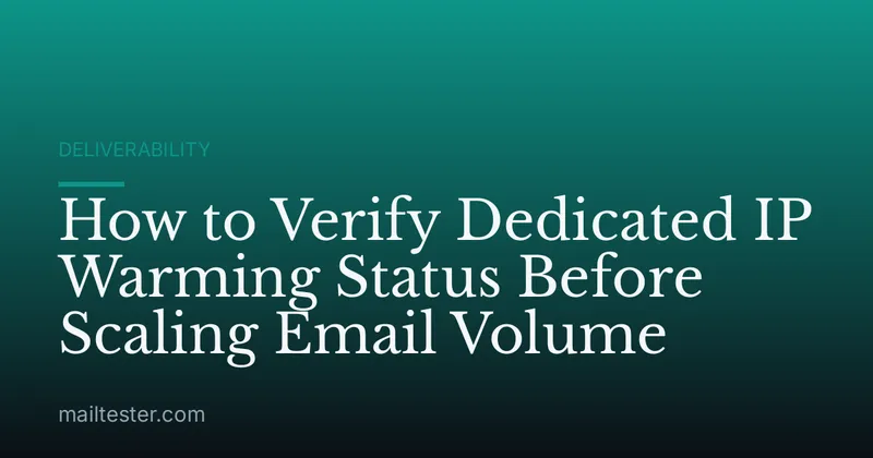 How to Verify Dedicated IP Warming Status Before Scaling Email Volume
