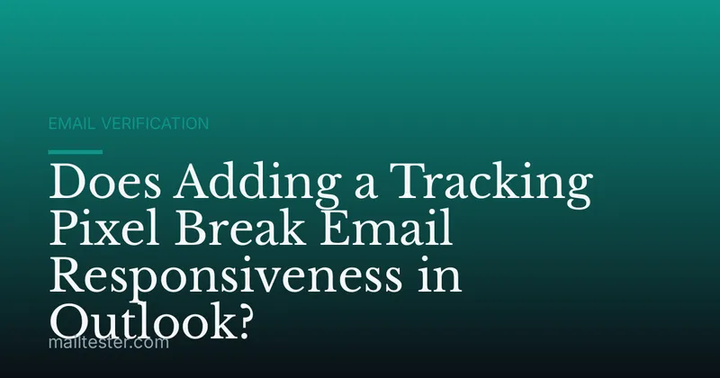 Does Adding a Tracking Pixel Break Email Responsiveness in Outlook?