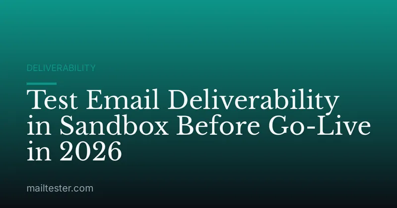 Test Email Deliverability in Sandbox Before Go-Live in 2026
