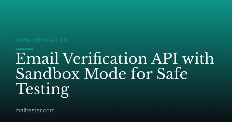Email Verification API with Sandbox Mode for Safe Testing