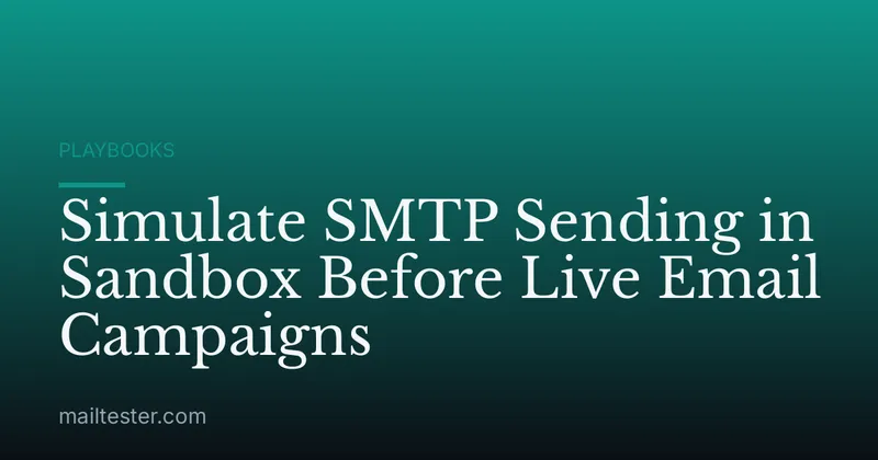 Simulate SMTP Sending in Sandbox Before Live Email Campaigns