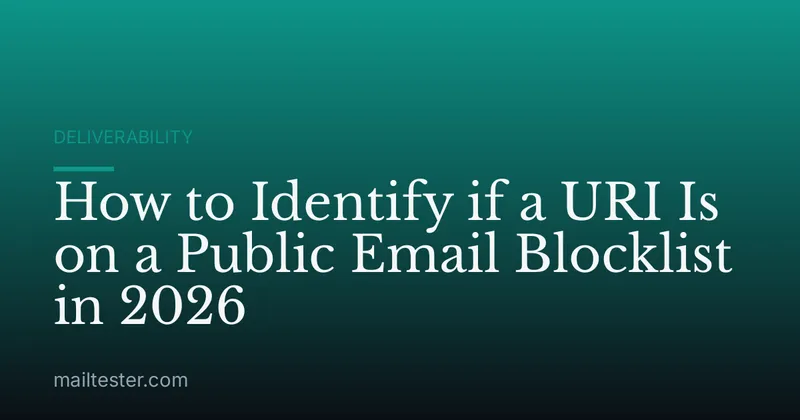 How to Identify if a URI Is on a Public Email Blocklist in 2026
