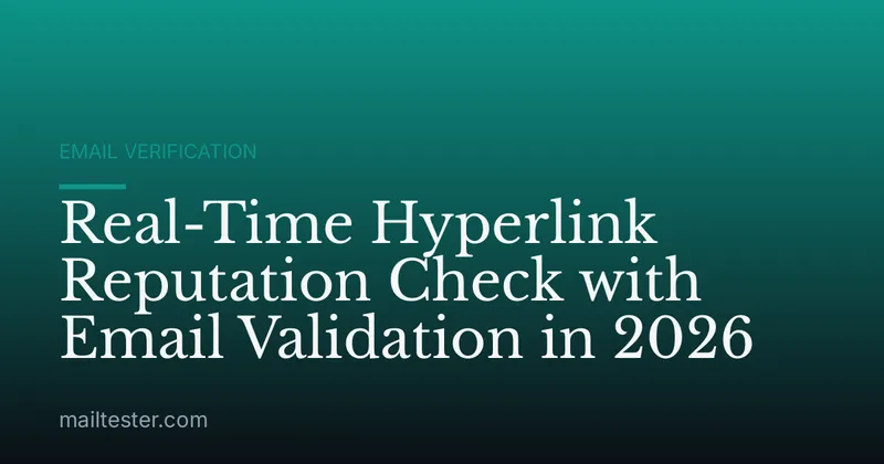 Real-Time Hyperlink Reputation Check with Email Validation in 2026