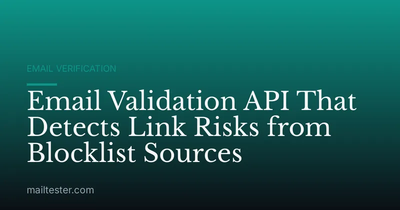 Email Validation API That Detects Link Risks from Blocklist Sources