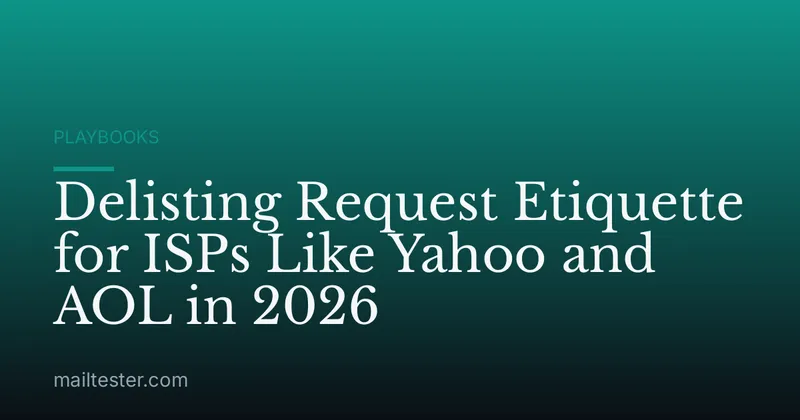 Delisting Request Etiquette for ISPs Like Yahoo and AOL in 2026